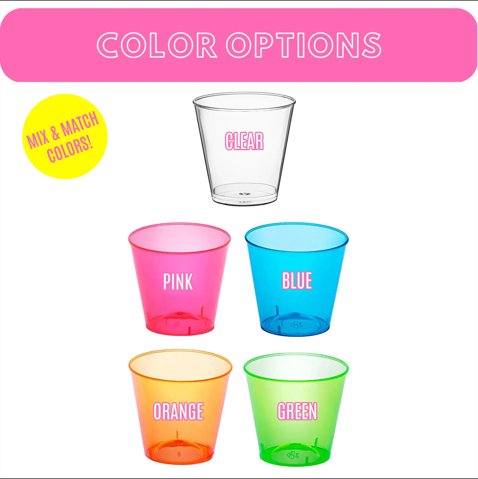Custom Party Drinkware. Plastic Shot Glass Color options: clear, pink, blue, orange, and green.