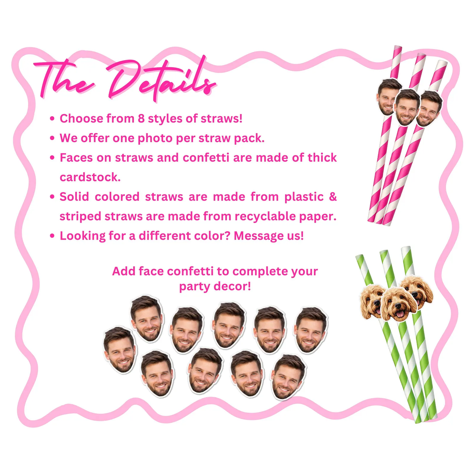 Personalized party straws: recycled paper or plastic, customized with your friend’s or family member’s face—fun drinkware and tableware for birthdays or bachelorettes!